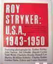 Roy Stryker: U.S.A. 1943-1950. John Vachon Esther Bubley, Gordon Parks so on, Russell Lee.