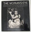 The Woman's Eye. Dorothea Lange Margaret Bourke-White, Diane Arbus etc, Barbara Morgan, Berenice Abbott.