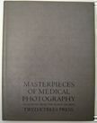 Masterpieces of Medical Photography. M. D. Stanley B. Burns.