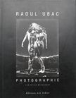 Raoul Ubac Photographie. Raoul Ubac.