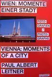 Wien: Momente Einer Stadt. Paul Albert Leitner.