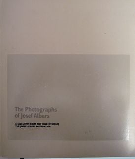 The Photographs of Josef Albers. Josef Albers.