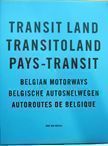 Transit Land / Belgian Motorways. Rob van Hoesel.