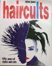 Haircults : Fifty Years of Styles and Cuts. Dylan Jones.