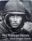 War Without Heroes. David Douglas Duncan.