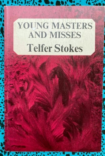 Young Masters and Misses. Telfer Stokes.