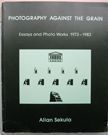 Photography Against the Grain. Allan Sekula.