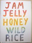 Jam Jelly Honey Wild Rice. Coley Brown.