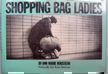 Shopping Bag Ladies. Ann Marie Rousseau.