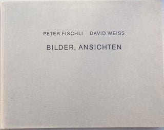 Bilder, Ansichten. Peter Fischli, David Weiss.