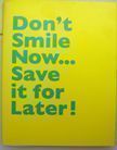 Don't smile Now...Save it for Later! Thijs groot Wassink, WassinkLundgren.