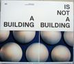 A Building is Not A Building. Ola Kolehmainen.
