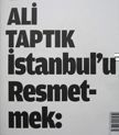 Istanbul’u Resmetmek-Türkiye'nin Görsellik Tarihine Giris. Ali Taptik.