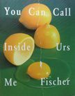 You Can Call Inside Me. Urs Fischer.