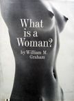 What is a Women? William M. Graham.