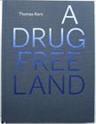 A Drug Free Land. Thomas Kern.