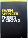 Three's A Crowd I. Ewen Spencer.