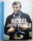 Rebel Youth. Karlheinz Weinberger.